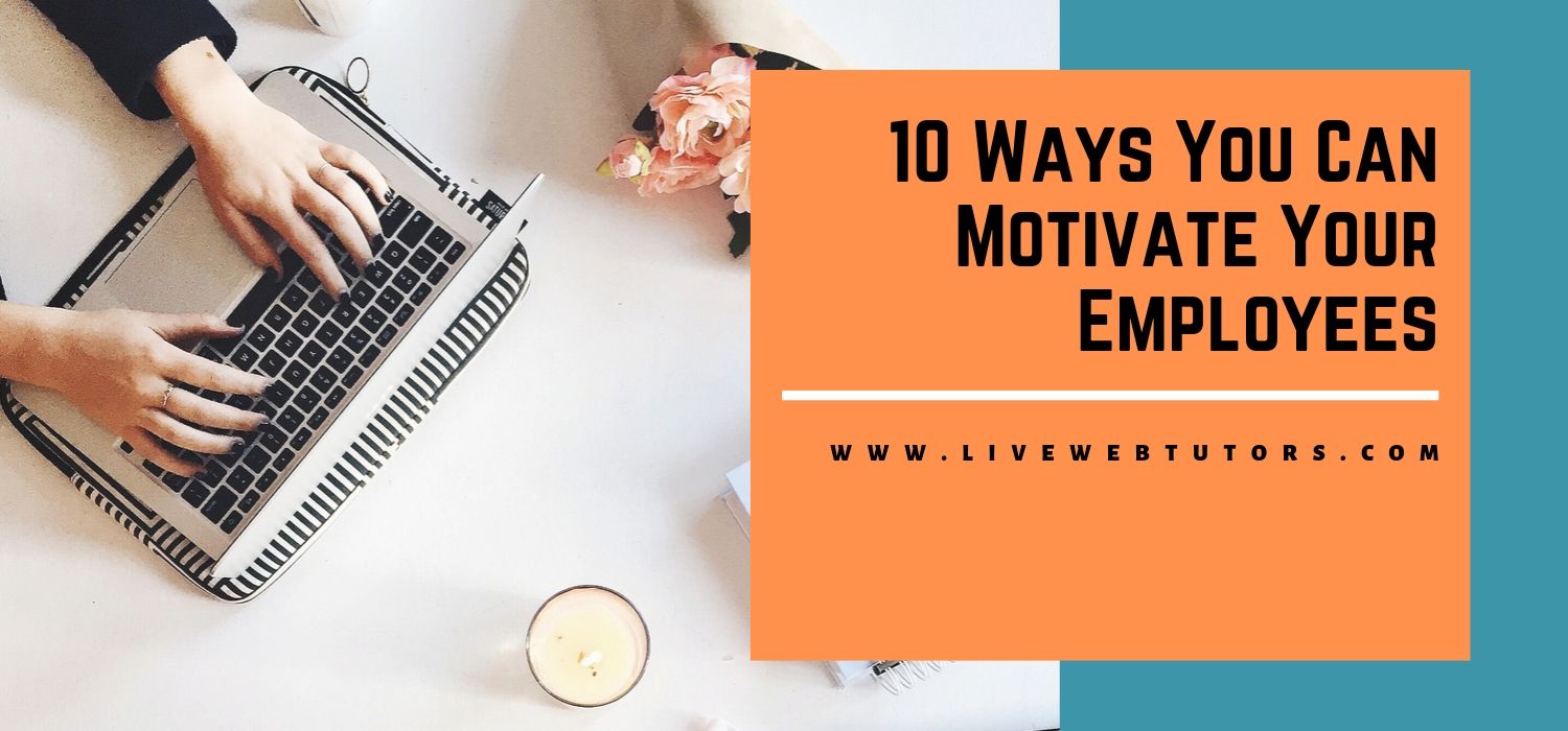 10 Ways You Can Motivate Your Employees